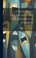 Le Nouveau Democrite Ou Délassements D'esprit 1021739197 Book Cover