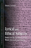 Lyrical And Ethical Subjects: Essays on the Periphery of the Word, Freedom, And History (Suny Series in Contemporary Continental Philosophy) 0791465144 Book Cover