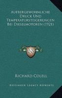 Aufbergewohnliche Druck Und Temperatursteigerungen Bei Dieselmotoren (1921) 1168027861 Book Cover