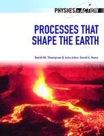 Processes That Shape the Earth (Physics in Action 0791089320 Book Cover