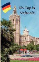 Ein Tag in Valencia: Spaziergang durch Valencia 3842378548 Book Cover