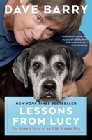 Lessons From Lucy: The Simple Joys of an Old, Happy Dog 1501161164 Book Cover