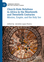Church-State Relations in Africa in the Nineteenth and Twentieth Centuries: Mission, Empire, and the Holy See 3030986128 Book Cover