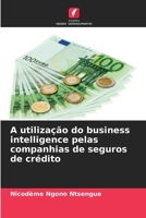 A utilização do business intelligence pelas companhias de seguros de crédito 6206229440 Book Cover