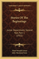 Stories Of The Beginnings: Junior Department, Second Year, Part 1 1147851271 Book Cover