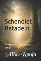 Schendiet Batadeln: Przeslania miedzy swiatami a pamiecia (Polish Edition) B0GMB7HFXZ Book Cover