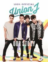 Our Story: Union J 100% Official 0718178661 Book Cover