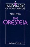 Aeschylus: The Oresteia (A Student Guide: Landmarks of World Literature) B007YZUONM Book Cover