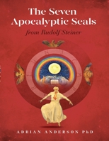 The Seven Apocalyptic Seals: From Rudolf Steiner 0648135896 Book Cover