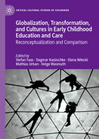 Globalization, Transformation, and Cultures in Early Childhood Education and Care: Reconceptualization and Comparison (Critical Cultural Studies of Childhood) 3030271188 Book Cover