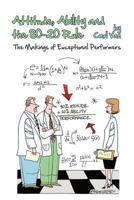 Attitude, Ability and the 80-20 Rule: The Makings of Exceptional Performers 1461052947 Book Cover