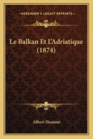Le Balkan Et L'Adriatique (1874) 1167669533 Book Cover