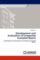 Development and Evaluation of Composite Insulated Beams: Development and Evaluation of Composite Insulated Beams 3847318373 Book Cover