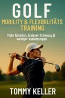 Golf Mobility & Flexibilitätstraining – Mehr Rotation, freierer Schwung & weniger Verletzungen (Golf Fitness & Performance Serie) B0G3XF1RWV Book Cover