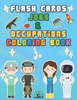 flash cards jobs & occupations coloring book: My First Book Easy Educational Coloring Pages of jobs for Boys & Girls, Little Kids, Preschool and Kindergarten. B09244CLTM Book Cover