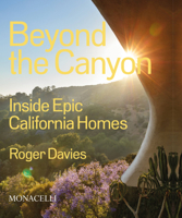 Beyond the Canyon: Inside Epic California Homes 1580936059 Book Cover