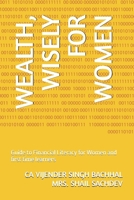 WEALTH, WISELY FOR WOMEN: Guide to Financial Literacy for Women and first time learners B0H6QCVSRL Book Cover