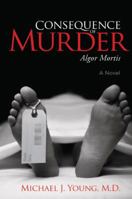 Consequence of Murder : Algor Mortis 1882383672 Book Cover