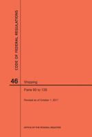 Code of Federal Regulations Title 46, Shipping, Parts 90-139, 2017 1640242015 Book Cover