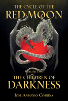 The Cycle of the Red Moon Volume 2: The Children of Darkness 1506719449 Book Cover