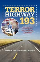 Terror Highway 193: A Guide for the Suddenly Disabled 1475939345 Book Cover