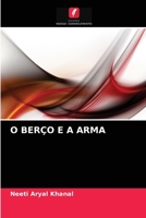 O Berço E a Arma 6202914769 Book Cover
