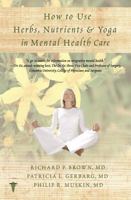 How to Use Herbs, Nutrients, and Yoga in Mental Health Care 039370744X Book Cover