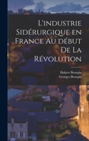 L'Industrie Sid�rurgique En France Au D�but de la R�volution (Classic Reprint) 1017039690 Book Cover