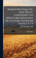 Maison Rustique Du Xixe Siècle, Contenant Les Meilleures MÃ(c)thodes De Culture UsitÃ(c)es En France Et Ã L'Ã(c)tranges 1024611612 Book Cover