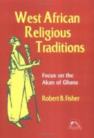 West African Religious Traditions: Focus on the Akan of Ghana (Faith Meets Faith Series) 157075165X Book Cover