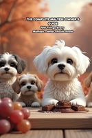 THE COMPLETE MALTESE OWNER'S GUIDE: 100 Things Every Maltese Owner Should Know (The 100 Series) B0H6LK2QT1 Book Cover
