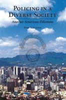 Policing in a Diverse Society: Another American Dilemma 1594600139 Book Cover