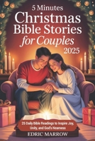 5 Minutes Christmas Bible Stories for Couples 2025: 25 Daily Bible Readings to Inspire Joy, Unity, and God’s Nearness B0FSK6QY4Z Book Cover