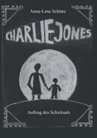 Charlie Jones: Auftrag des Schicksals (German Edition) 3749732027 Book Cover
