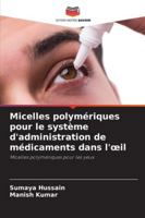 Micelles polymériques pour le système d'administration de médicaments dans l'oeil (French Edition) 6200771774 Book Cover