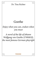 Goethe: A novel of the life of Johann Wolfgang von Goethe (1749-1832) 2334141623 Book Cover
