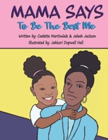 Mama Says To Be The Best Me B0CGXKT4GB Book Cover