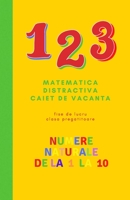 CAIET DE VACANTA-NUMERE NATURALE DE LA 1 LA 10: MATEMATICA DISTRACTIVA-FISE DE LUCRU-CLASA PREGATITOARE- 13.97x21.59 cm(5.5x8.5inches)-70 pagini B093KGHYVD Book Cover