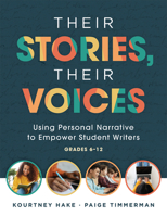 Their Stories, Their Voices: Using Personal Narrative to Empower Student Writers, Grades 6-12 (a Step-By-Step Framework for Personal Narrative Writ 1960574221 Book Cover