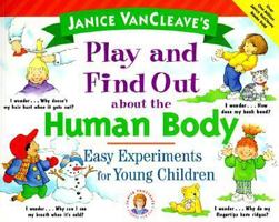 Janice VanCleave's Play and Find Out About the Human Body: Easy Experiments for Young Children 0439210062 Book Cover