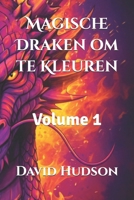 Magische Draken om te Kleuren: Volume 1 (Dutch Edition) B0CMPX46ZJ Book Cover
