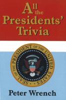 All the Presidents' Trivia 1930566387 Book Cover
