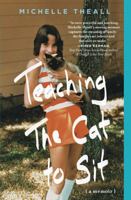 Teaching the Cat to Sit: A Memoir 1451697309 Book Cover