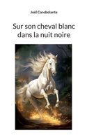 Sur son cheval blanc dans la nuit noire (French Edition) 2322573434 Book Cover