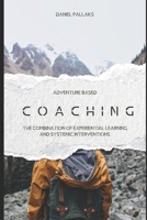 Adventure based coaching: The Combination of Experiential Learning and Systemic Interventions B0FJ8SRMQC Book Cover