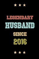 Legendary Husband Since 2016 Birthday Lover Journals: Blank Lined Notebook / Personalized Customized Journal Gift 120 Pages, 6x9, Soft Cover, Matte Finish 1677957115 Book Cover