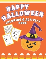 Happy Halloween Coloring And Activity Book: Cute & Fun Activities For Toddlers 1689224703 Book Cover