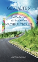 Gestalten - den Zauber hin zur friedvollen Nachhaltigkeit (German Edition) 3752612851 Book Cover