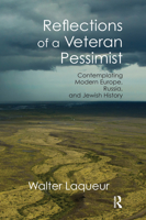 Reflections of a Veteran Pessimist: Contemplating Modern Europe, Russia, and Jewish History 0367667789 Book Cover