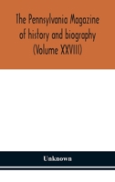 The Pennsylvania magazine of history and biography (Volume XXVIII) 9354152430 Book Cover